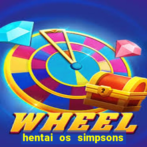 hentai os simpsons futebol e cerveja